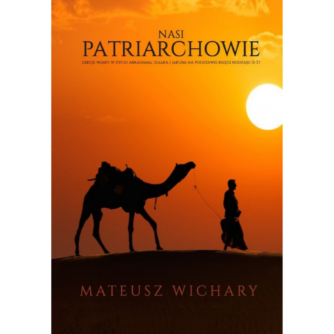 Nasi patriarchowie - Mateusz Wichary