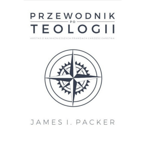 Przewodnik po teologii - J. I. Packer