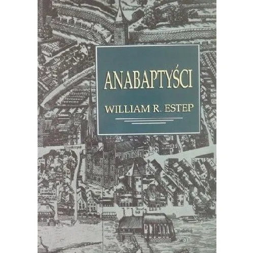 Anabaptyści - William R. Estep