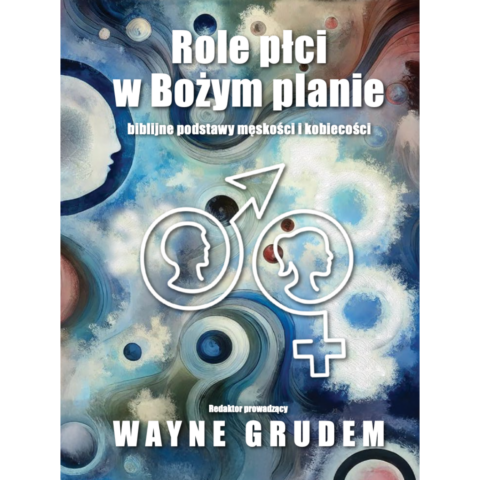 Role płci w Bożym planie - Wayne Grudem (red.)