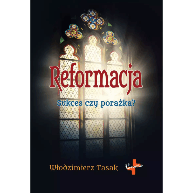 Reformacja - sukces czy porażka? - Włodzimierz Tasak