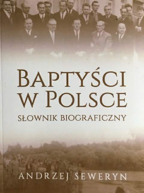 Baptyści w Polsce - słownik biograficzny - Andrzej Seweryn